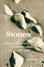 Stones: Their Collection, Identification, and Uses