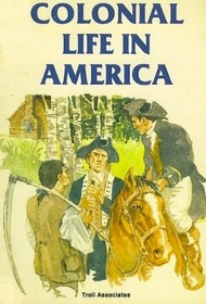Colonial Life in America (Building a New Nation)