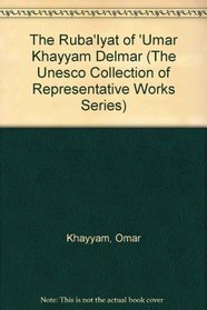 The Ruba'Iyat of 'Umar Khayyam Delmar (The Unesco Collection of Representative Works Series)