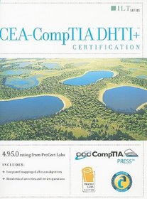 CEA-CompTIA DHTI+ Certification, Student Manual (ILT (Axzo Press))