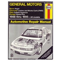 General Motors Buick Regal, Chevrolet Lumina and Monte Carlo (Fwd), Olds Cutless Supreme, Pontiac Grand Prix : Automotive Repair Manual, 1988-1995 all
