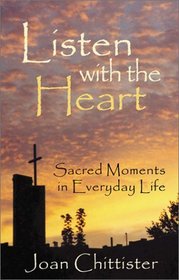 Listen with the Heart : Sacred Moments in Everyday Life