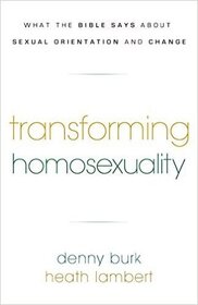 Transforming Homosexuality: What the Bible Says about Sexual Orientation and Change