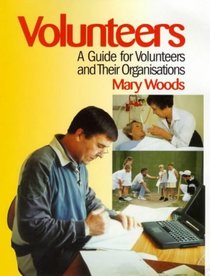 Volunteers - A Guide For Volunteers And Their Organisations