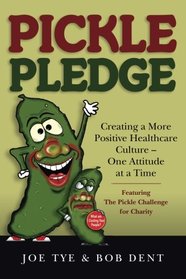 Pickle Pledge: Creating a More  Positive Healthcare Culture ?  One Attitude  at a Time
