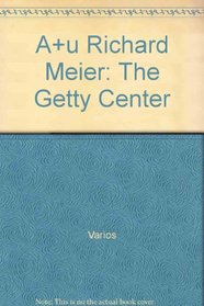 A+u Richard Meier: The Getty Center (Spanish Edition)