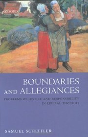 Boundaries and Allegiances: Problems of Justice and Responsibility in Liberal Thought