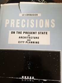 Precisions: On the Present State of Architecture and City Planning