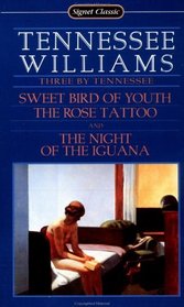 Three by Tennessee Williams: Sweet Bird of Youth / The Rose Tattoo / The Night of the Iguana