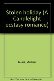 Stolen holiday (A Candlelight ecstasy romance)