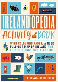 Irelandopedia Activity Book: With Colouring Pages, a Huge Pull-Out Map of Ireland and Lots of Things to See and Do