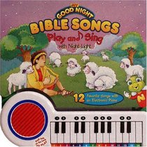 My Good Night Bible Songs: Play and Sing With Night-Light; 12 Favorite Songs With an Electronic Piano (My Good Night Collection)
