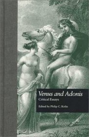 Venus and Adonis: Critical Essays: Critical Essays (Shakespearean Criticism (Garland))