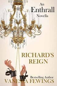 Richard's Reign (Enthrall Sessions) (Volume 6)