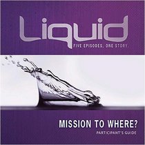 Mission to Where? Participant's Guide (Liquid)