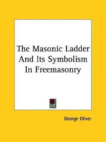 The Masonic Ladder And Its Symbolism In Freemasonry