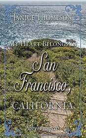 My Heart Belongs in San Francisco, California: Abby's Prospects (Thorndike Press Large Print Christian Romance)