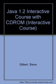 Java 1.2 Interactive Course with CDROM (Interactive Course)