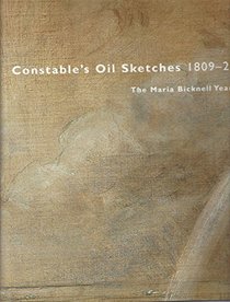 Constable's Oil Sketches, 1809-29: The Maria Bicknell Years