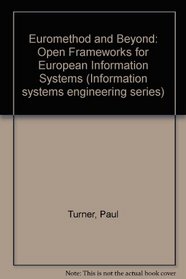 Euromethod and Beyond: Open Frameworks for European Information Systems (Information systems engineering series)