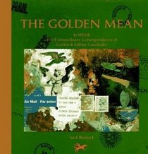 The Golden Mean: In Which the Extraordinary Correspondence of Griffin  Sabine Concludes