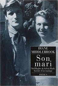 Son mari : Ted Hughes et Sylvia Plath, histoire d'un mariage