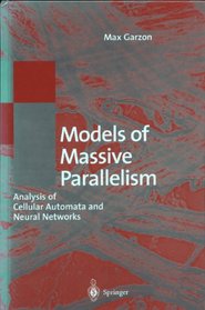 Models of Massive Parallelism: Analysis of Cellular Automata and Neural Networks (Texts in Theoretical Computer Science. An EATCS Series)