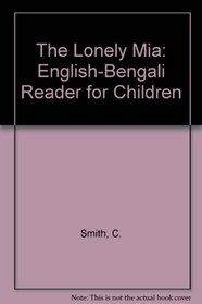 The Lonely Mia: English-Bengali Reader for Children