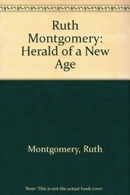 Ruth Montgomery: Herald of a New Age