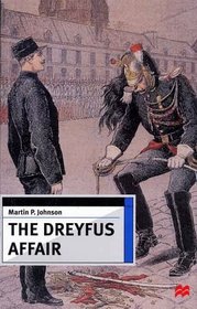 The Dreyfus Affair : Honour and Politics in the Belle Epoque