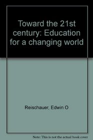Toward the 21st century: Education for a changing world