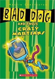 Bad Dog #2 : Bad Dog And Those Crazy Martians (Bad Dog)