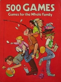 500 Games: Games for the Whole Family