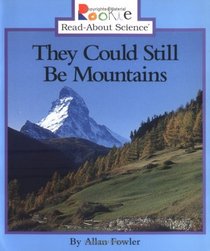 They Could Still Be Mountains (Rookie Read About Science)