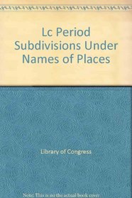 Lc Period Subdivisions Under Names of Places
