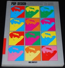 Pop Design: Modernism to Mod - Pop Theory and Design, 1952-72