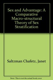 Sex and Advantage: A Comparative Macro-Structural Theory of Sex Stratification