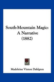 South-Mountain Magic: A Narrative (1882)
