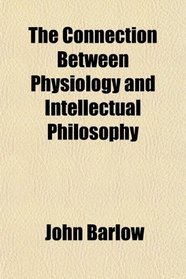 The Connection Between Physiology and Intellectual Philosophy