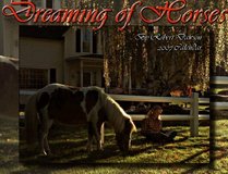 Dreaming of Horses 2007 Calendar