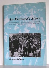 An evacuee's story: Reminiscences of a child evacuee from Portsmouth to the Isle of Wight during the Second World War
