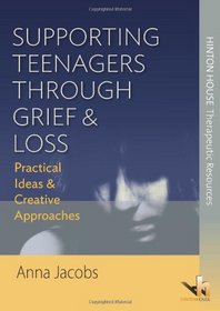 Supporting Teenagers Through Grief & Loss: Practical Ideas & Creative Approaches