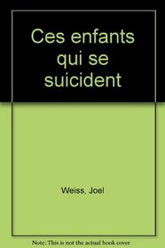 Ces enfants qui se suicident (French Edition)