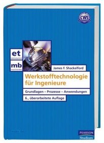 Werkstofftechnologie fr Ingenieure. Grundlagen - Prozesse - Anwendungen