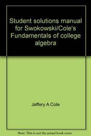 Student solutions manual for Swokowski/Cole's Fundamentals of college algebra
