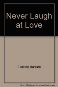 NEVER LAUGH AT LOVE