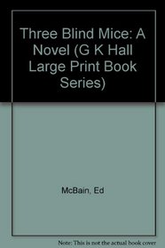 Three Blind Mice: A Novel (G K Hall Large Print Book Series)