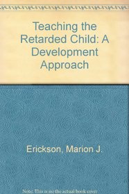 TEACHING THE RETARDED CHILD ([Garland series in mental retardation])