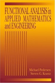 Functional Analysis in Applied Mathematics and Engineering (Studies in Advanced Mathematics)