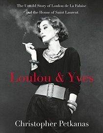 Loulou and Yves: The Untold Story of Loulou de La Falaise and the House of Saint Laurent